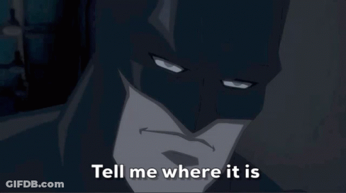 A Cartoon Of Batman Asking Where It Is GIF