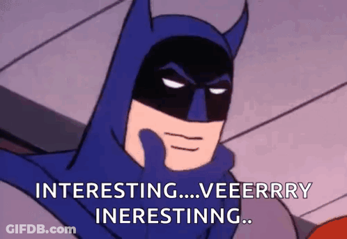 A Cartoon Of Batman Holding His Hand To His Chin And Saying Interesting ... Veeerrry Inernessing . GIF