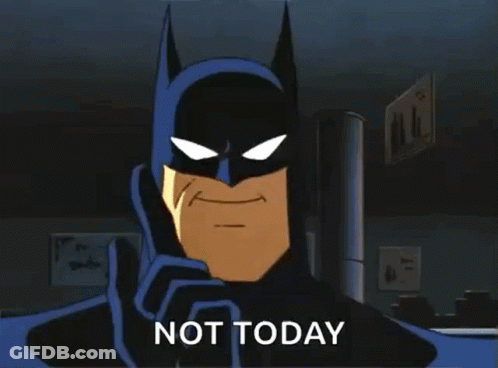 A Cartoon Of Batman Talking On A Cell Phone With The Words Not Today Below Him GIF