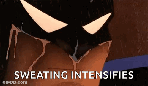 A Cartoon Of Batman With Sweat Dripping From His Face And The Words `` Sweating Intensifies '' Below Him . GIF