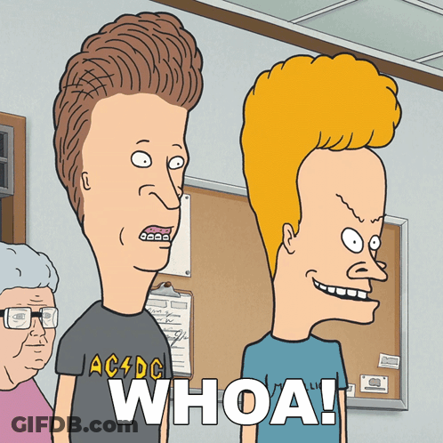 A Cartoon Of Beavis And Butthead Standing Next To Each Other With The Caption Whoa GIF