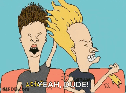 A Cartoon Of Beavis And Butthead With The Words " Ac Yeah Dude " GIF