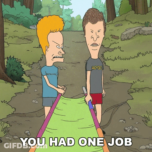 A Cartoon Of Beavis And Butthead With The Words You Had One Job Below Them GIF