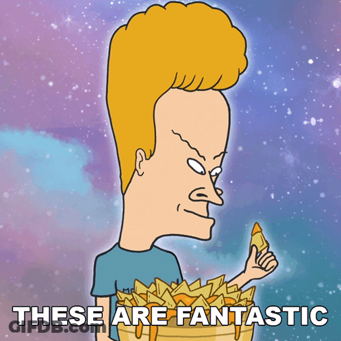 A Cartoon Of Beavis Eating A Bucket Of Nachos With The Words " These Are Fantastic " Above Him GIF
