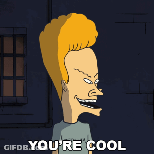 A Cartoon Of Beavis From Beavis And Butthead Says " You 'Re Cool " GIF