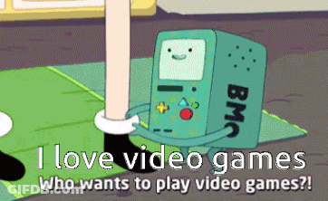 A Cartoon Of Bmo From Adventure Time With The Caption " I Love Video Games Who Wants To Play Video Games ? " GIF