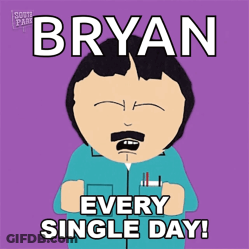 South Park Bryan Says Every Single Day GIF