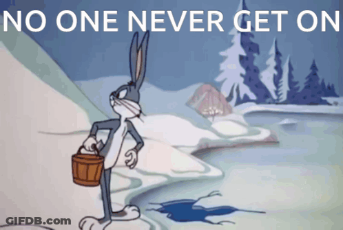A Cartoon Of Bugs Bunny Holding A Bucket With The Words No One Never Get On Below Him GIF
