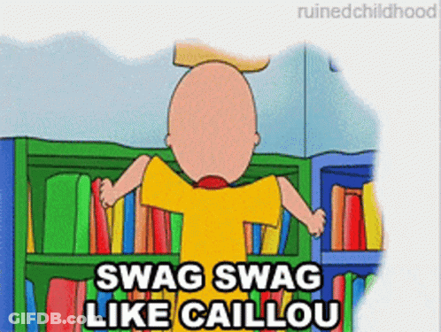 A Cartoon Of Caillou Saying Swag Swag Like Caillou In Front Of A Bookshelf GIF