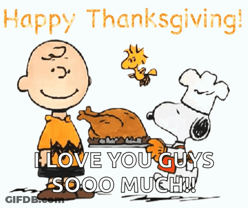 A Cartoon Of Charlie Brown And Snoopy Holding A Turkey With The Words Happy Thanksgiving I Love You Guys Sooo Much GIF