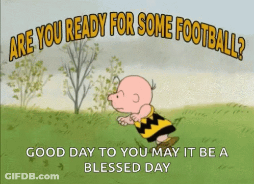 A Cartoon Of Charlie Brown Running In A Field With The Words Are You Ready For Some Football Good Day To You GIF