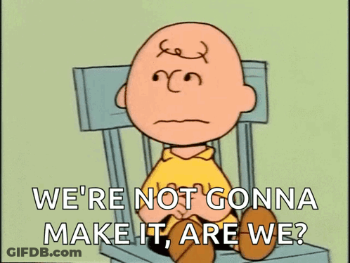 A Cartoon Of Charlie Brown Sitting In A Chair With The Words We 'Re Not Gonna Make It Are We GIF