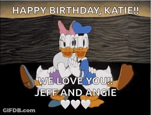 A Cartoon Of Donald Duck And Daisy Duck Hugging With The Words Happy Birthday Katie We Love You Jeff And Angie GIF