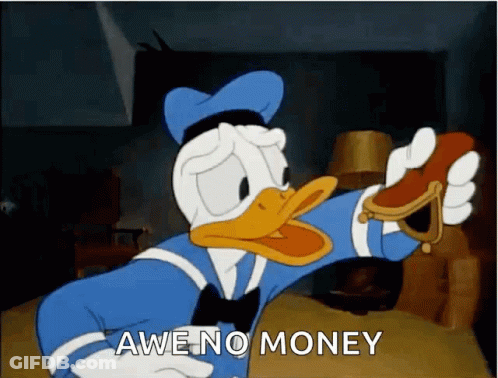 A Cartoon Of Donald Duck Holding A Purse With The Words Awe No Money Written Below Him GIF