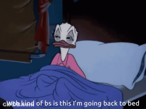 A Cartoon Of Donald Duck Laying In Bed With The Caption With Kind Of Bs Is This GIF