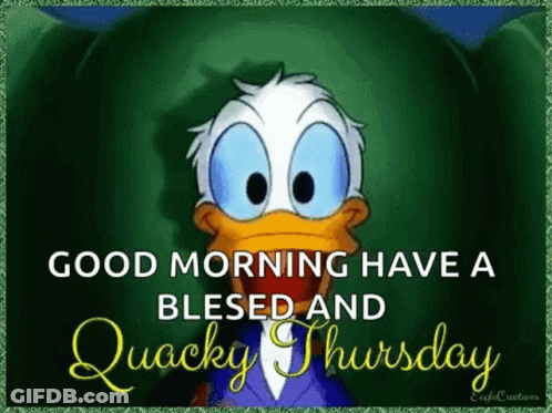 A Cartoon Of Donald Duck Says `` Good Morning Have A Blessed And Quacky Thursday '' . GIF