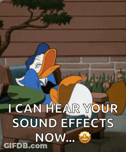 A Cartoon Of Donald Duck Sitting In A Chair With The Caption " I Can Hear Your Sound Effects Now " GIF