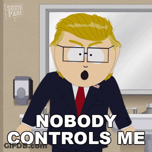 A Cartoon Of Donald Trump Says Nobody Controls Me GIF