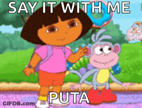 A Cartoon Of Dora And A Monkey With The Words Say It With Me Puta On The Bottom GIF