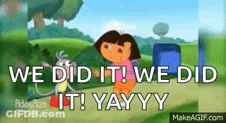 A Cartoon Of Dora The Explorer Saying `` We Did It ! We Did It ! Yay Yy '' . GIF