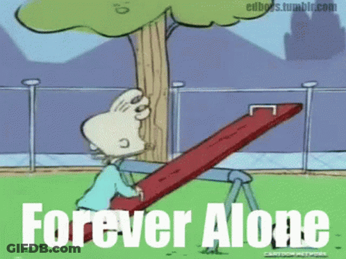 A Cartoon Of Edd Playing On A Seesaw With The Words Forever Alone Behind Him GIF