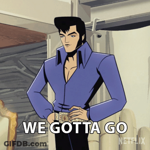 A Cartoon Of Elvis Presley Says We Gotta Go On Netflix GIF