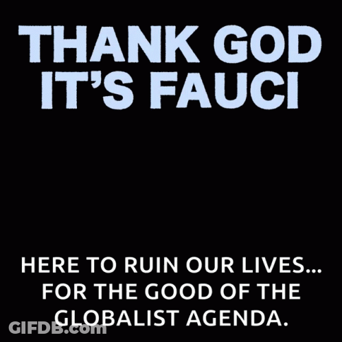 A Cartoon Of Fauci Says Thank God It 'S Fauci Here To Ruin Our Lives For The Good Of The Globalist Agenda GIF