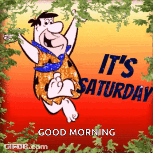 A Cartoon Of Flintstone Says It 'S Saturday Good Morning GIF