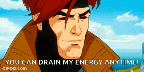 A Cartoon Of Gambit Saying `` You Can Drain My Energy Anytime '' GIF