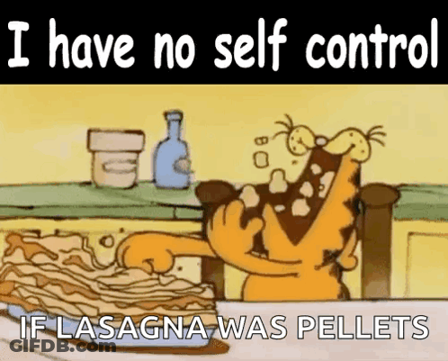 A Cartoon Of Garfield Eating Lasagna With The Words " I Have No Self Control If Lasagna Was Pellets " GIF