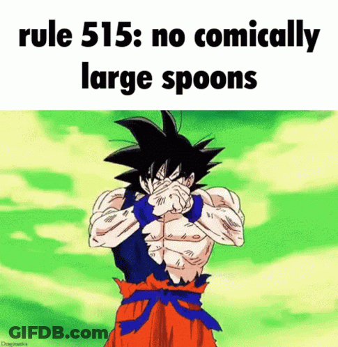 A Cartoon Of Goku Covering His Face With His Hands And The Words Rule 515 No Comically Large Spoons GIF