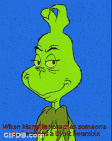A Cartoon Of Grinch On A Blue Background With The Caption When Mannifer Coaches Someone She Becomes A Little Bearable GIF