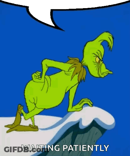 A Cartoon Of Grinch Standing On A Cliff With A Speech Bubble Saying Waiting Patiently . GIF