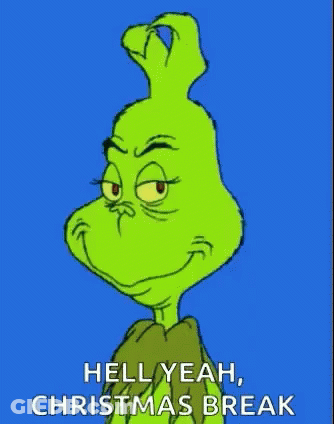 A Cartoon Of Grinch With The Words `` Hell Yeah , Christmas Break '' Written On It . GIF
