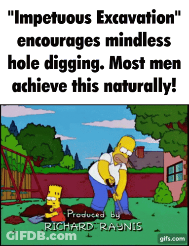 A Cartoon Of Homer Simpson And Bart Digging A Hole With The Caption " Impetuous Excavation " GIF