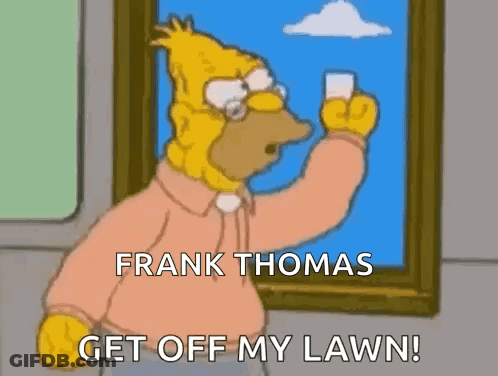 A Cartoon Of Homer Simpson Looking Out A Window With The Words Frank Thomas Get Off My Lawn GIF