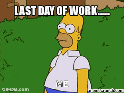 A Cartoon Of Homer Simpson Says Last Day Of Work GIF