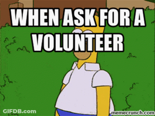 A Cartoon Of Homer Simpson With The Caption " When Ask For A Volunteer " GIF