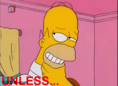 A Cartoon Of Homer Simpson With The Word Unless Written In Red GIF
