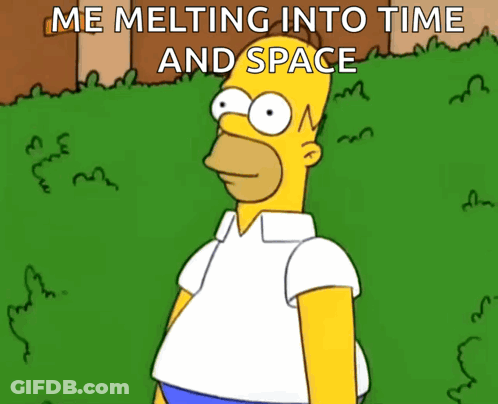 A Cartoon Of Homer Simpson With The Words Me Melting Into Time And Space Above Him GIF