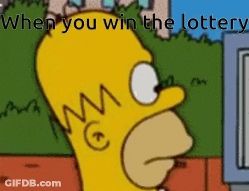 A Cartoon Of Homer Simpson With The Words When You Win The Lottery Below Him GIF