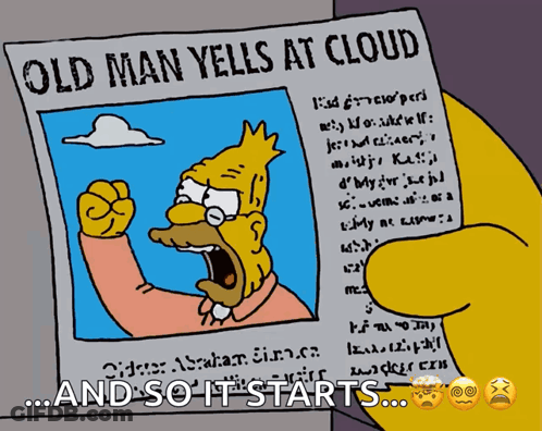 A Cartoon Of Homer Simpson Yelling At A Newspaper That Says Old Man Yells At Cloud And So It Starts GIF
