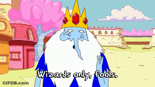 A Cartoon Of Ice King With The Words Wizards Only Fools Below Him GIF