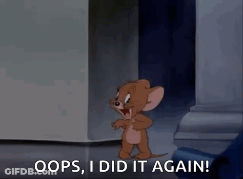 A Cartoon Of Jerry Saying Oops , I Did It Again GIF
