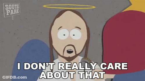 A Cartoon Of Jesus From South Park Says I Don 'T Really Care About That GIF