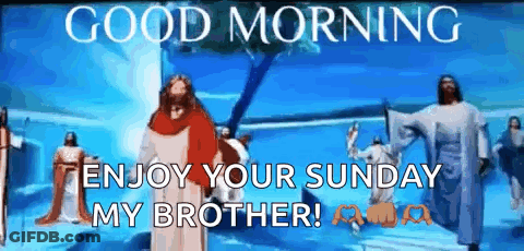 A Cartoon Of Jesus With The Words `` Good Morning Enjoy Your Sunday My Brother ! '' GIF