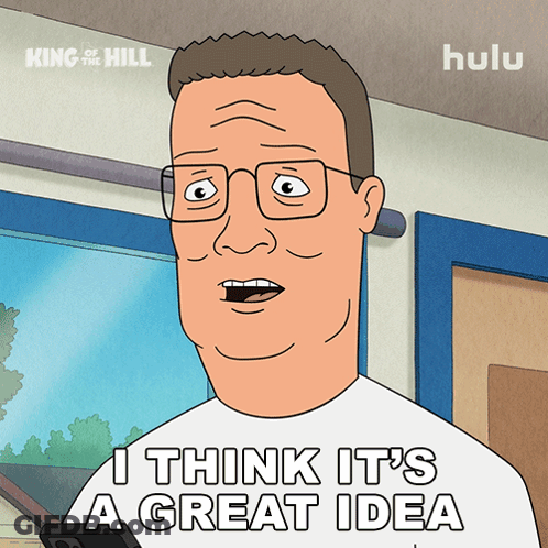 A Cartoon Of King Of The Hill Saying I Think It 'S A Great Idea GIF