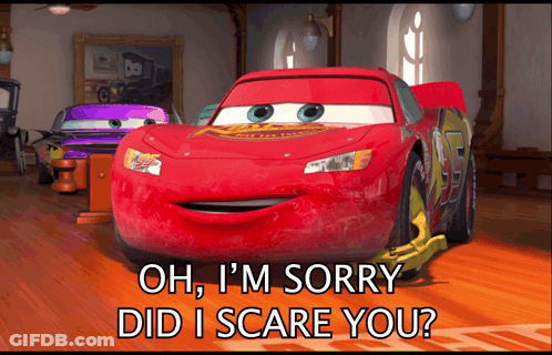 A Cartoon Of Lightning Mcqueen With The Words " Oh I 'M Sorry Did I Scare You " GIF