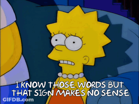 A Cartoon Of Lisa Simpson Saying I Know Those Words But That Sign Makes No Sense GIF