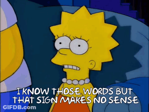 A Cartoon Of Lisa Simpson Saying I Know Those Words But That Sign Makes No Sense GIF
